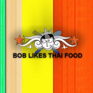 BOB LIKES THAI FOOD